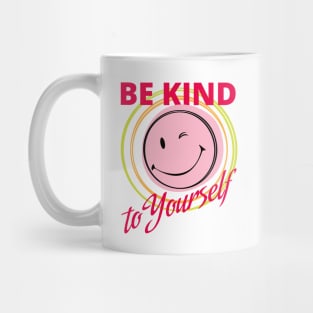 Be Kind to Yourself Mug